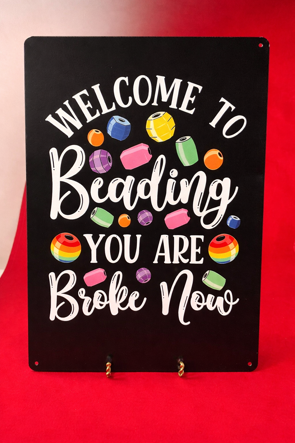 Welcome To Beading - You Are Broke Now Sign